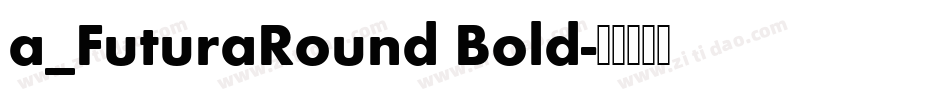 a_FuturaRound Bold字体转换